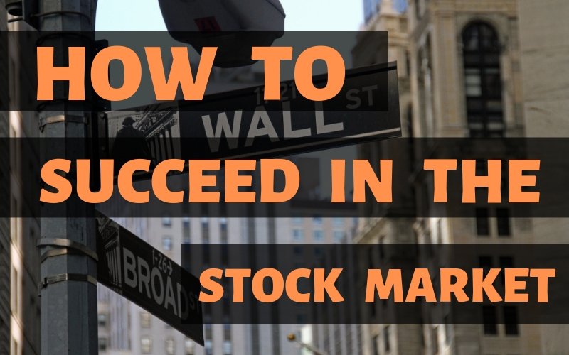 How to succeed in the stock market